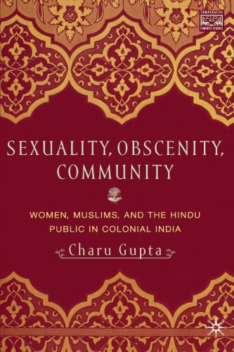 Sexuality, Obscenity, And Community: Women, Muslims, and the Hindu Public in Colonial India (Comparative Feminist Studies)