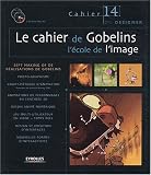 Le cahier de Gobelins : L\'école de l\'image (2Cédérom)
