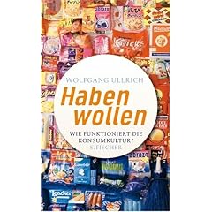Habenwollen. Wie funktioniert die Konsumkultur? (Gebundene Ausgabe)