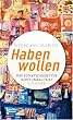 Habenwollen. Wie funktioniert die Konsumkultur?