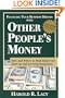 Financing Your Business Dreams With Other People's Money: How and Where to Find Money for Start-Up and Growing Businesses
