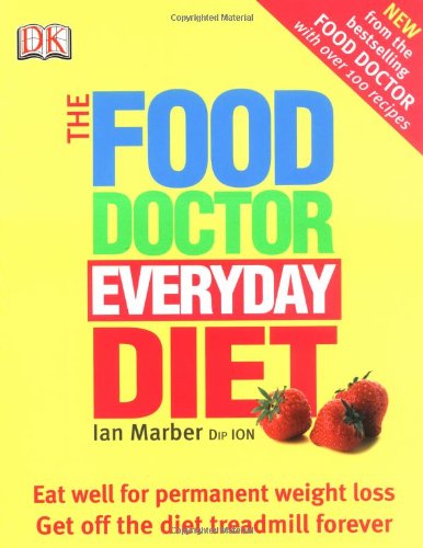The Food Doctor Everyday Diet: Eat Well for Permanent Weight Loss Get Off the Diet Treadmill Forever