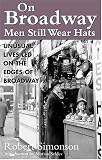 On Broadway Men Still Wear Hats: Unusual Lives Led on the Edges of Broadway