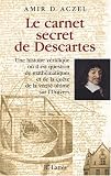 Descartes's Secret Notebook: A True Tale of Mathematics, Mysticism, and the Quest to Understand the Universe