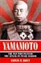 Yamamoto: The Man Who Planned the Attack on Pearl Harbor