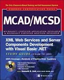 MCAD/MCSD XML Web Services and Server Components Development with Visual Basic.NET Study Guide (Exam 70-310) (Certification Press)