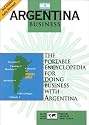 Argentina Business: The Portable Encyclopedia for Doing Business with Argentina (World Trade Press Country Business Guides)
