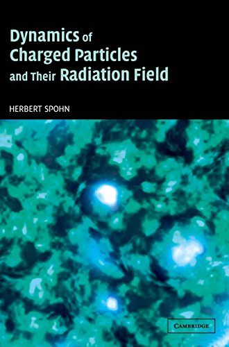 dynamics of charged particles and their radiation field