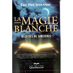 La Magie blanche, tome 1 : Recettes de sorci�res