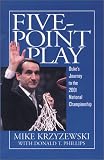 Five-Point Play: The Story of Duke s Amazing 2000-2001 Championship Season