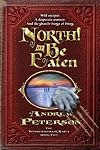 North! Or Be Eaten: Wild escapes. A desperate journey. And the ghastly Grey Fangs of Dang. (The Wingfeather Saga)