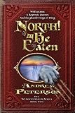 North! Or Be Eaten: Wild escapes. A desperate journey. And the ghastly Grey Fangs of Dang. (The Wingfeather Saga)