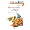 Vollwertkuchen mit Pfiff. K�stliche Backrezepte f�r alle Gelegenheiten