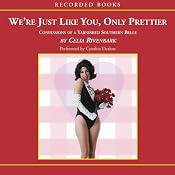 We're Just Like You, Only Prettier: Confessions of a Tarnished Southern Belle | [Celia Rivenbark]