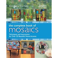 The Complete Book of Mosaics: Materials, Techniques, and Step-by-Step Instructions for over 25 Beautiful HomeAccents