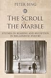 The scroll and the marble : studies in reading and reception in Hellenistic poetry