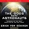 The Gods Were Astronauts: Evidence of the True Identities of the Old 'Gods'