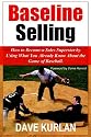 Baseline Selling: How to Become a Sales Superstar by Using What You Already Know About the Game of Baseball