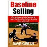 Baseline Selling: How to Become a Sales Superstar by Using What You Already Know About the Game of Baseball
