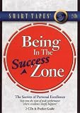 Being in the Success Zone: The Secrets of Personal Excellence (Smart Tapes)