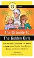 The Q Guide to The Golden Girls (Pop Culture Out There Guide)