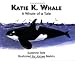 Search : Katie K. Whale: A Whale of a Tale (No. 17 in Suzanne Tate's Nature Series) (Tate, Suzanne. Nature Series, No. 17.)