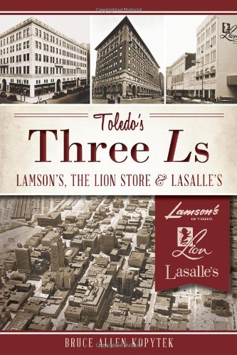 Toledo's Three Ls:: Lamson's, Lion Store and Lasalle's (Landmarks)