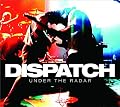 Dispatch - Under the Radar