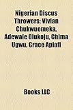 Nigerian Discus Throwers: Vivian Chukwuemeka, Adewale Olukoju, Chima Ugwu, Grace Apiafi-