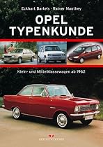 OPEL Typenkunde. Klein- und Mittelklassewagen ab 1962. Klein- und Mittelklassewagen ab 1962