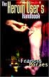 The Heroin User's Handbook