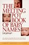 The Melting Pot Book of Baby Names