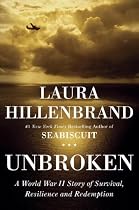 Unbroken: A World War II Story of Survival, Resilience, and Redemption