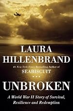 Unbroken: A World War II Story of Survival, Resilience, and Redemption