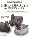 Collecting Antique Bird Decoys and Duck Calls: An Identification and Value Guide