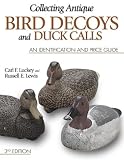 Collecting Antique Bird Decoys and Duck Calls: An Identification and Price Guide