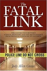 The Fatal Link: The Connection Between School Shooters and the Brain Damage from Prenatal Exposure to Alcohol