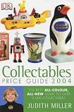 Collectables Price Guide 2004 (Judith Miller's Price Guides): The Best All-colour, All-new Guide to Over 5,000 Collectables