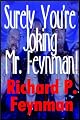 Surely You're Joking, Mr. Feynman!