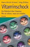 Vitaminschock: Die Wahrheit �ber Vitamine: Wie sie n�tzen, wann sie schaden Einklinker/St�rer: Mit Vitaminlexikon!