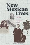 New Mexican Lives: Profiles and Historical Stories