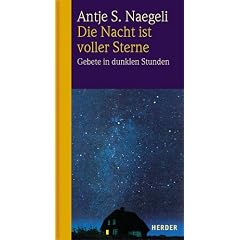 Die Nacht ist voller Sterne: Gebete in dunklen Stunden