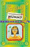 The Lost Diary of Tutankhamun's Mummy