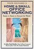 Poor Richard's Home and Small Office Networking: Room-to-Room or Around the World