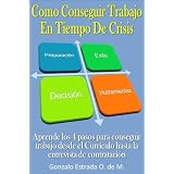 Como Conseguir Trabajo en Tiempo de Crisis (Spanish Edition) ~ Gonzalo Estrada