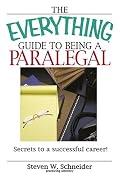 The Everything Guide to Being a Paralegal: Winning Secrets to a Successful Career! (Everything: School and Careers)