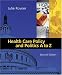 Health Care Policy and Politics A to Z (Health Care Policy & Politics A to Z) Image of Health Care Policy and Politics A to Z (Health Care Policy & Politics A to Z)