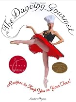The Dancing Gourmet: Recipes to KeepYou on Your Toes!