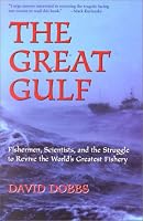 The Great Gulf: Fishermen, Scientists, and the Struggle to Revive the World's Greatest Fishery