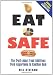 Eat Safe: The Truth about Additives from Aspartame to Xanthan Gum
